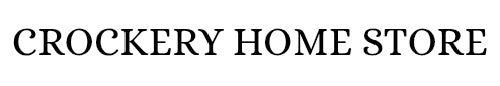 CROCKERY HOME STORE